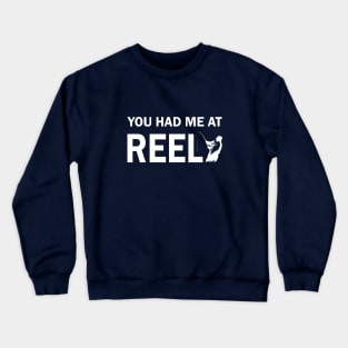 You Had Me at Reel Crewneck Sweatshirt